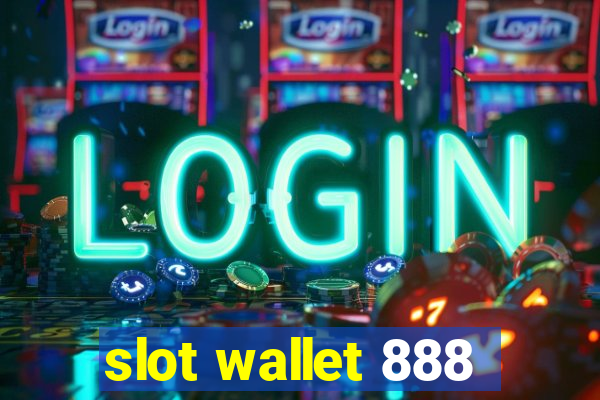 slot wallet 888