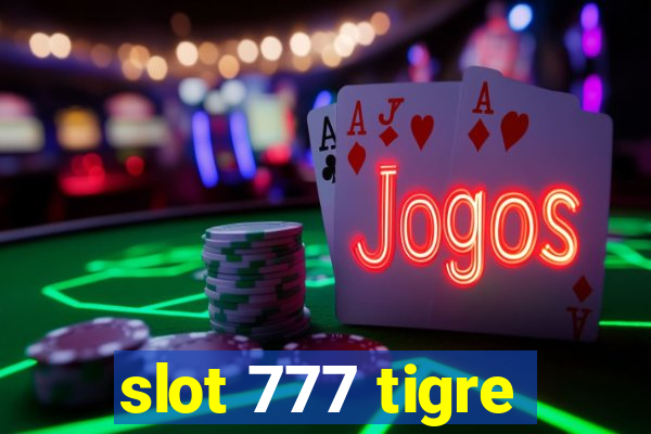 slot 777 tigre