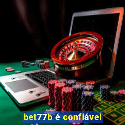 bet77b é confiável