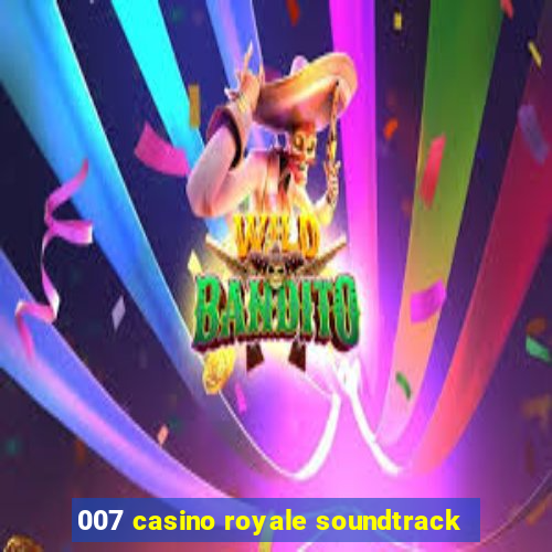 007 casino royale soundtrack