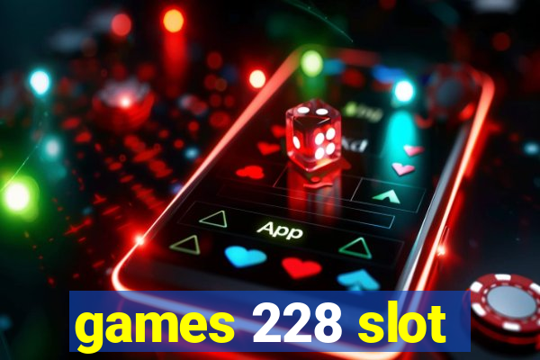 games 228 slot