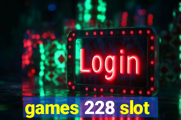 games 228 slot