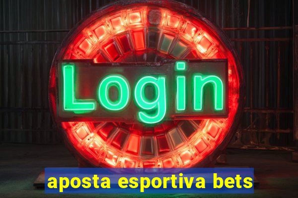 aposta esportiva bets