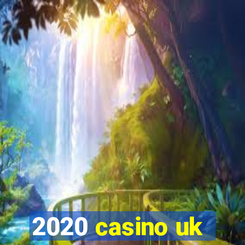 2020 casino uk