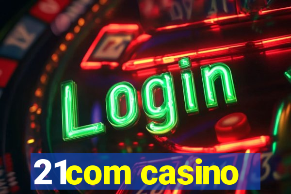 21com casino