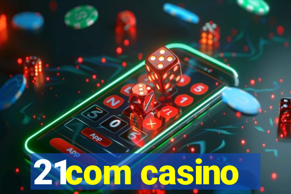 21com casino