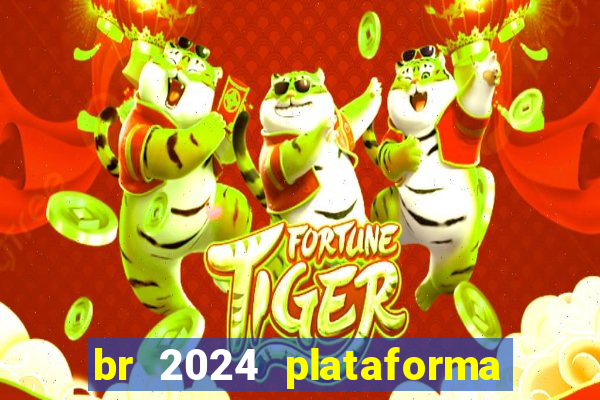 br 2024 plataforma de jogos