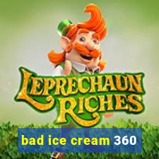 bad ice cream 360