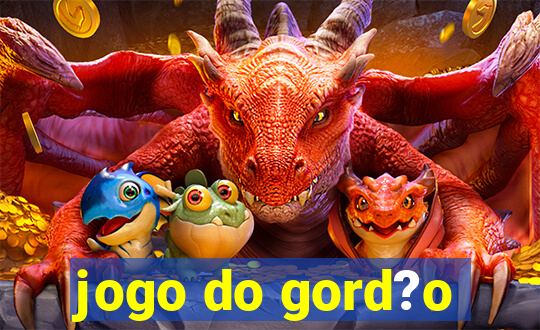 jogo do gord?o