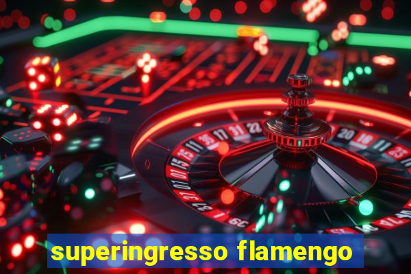 superingresso flamengo