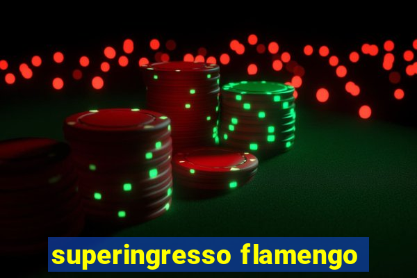 superingresso flamengo