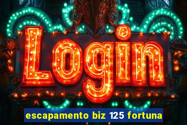 escapamento biz 125 fortuna