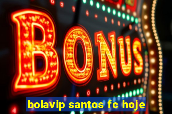 bolavip santos fc hoje