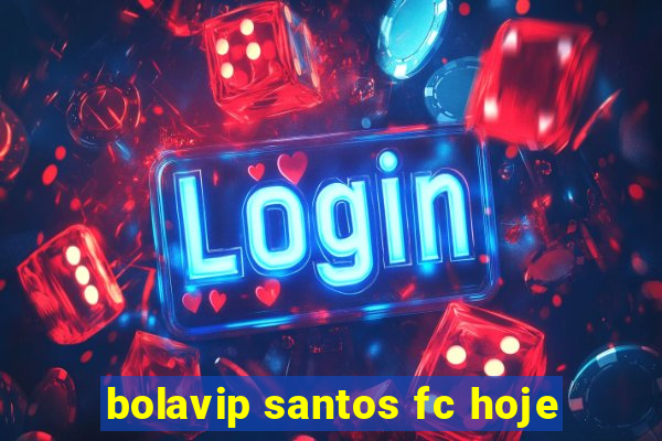 bolavip santos fc hoje