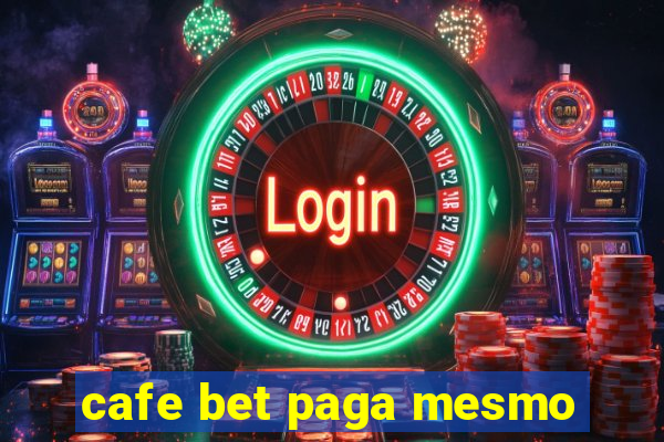 cafe bet paga mesmo