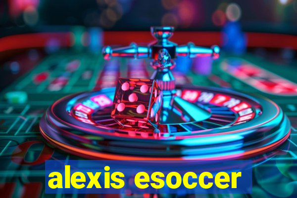 alexis esoccer