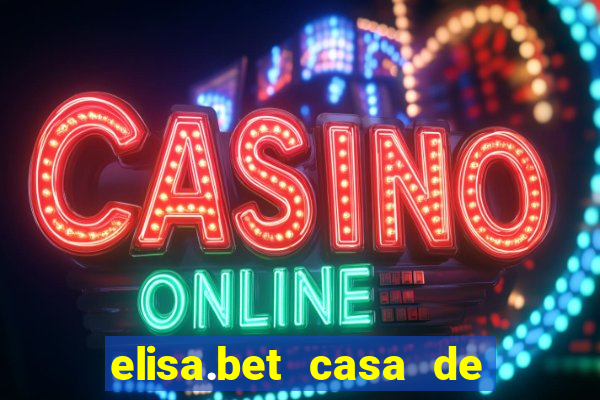 elisa.bet casa de apostas esportivas e casino online ltda