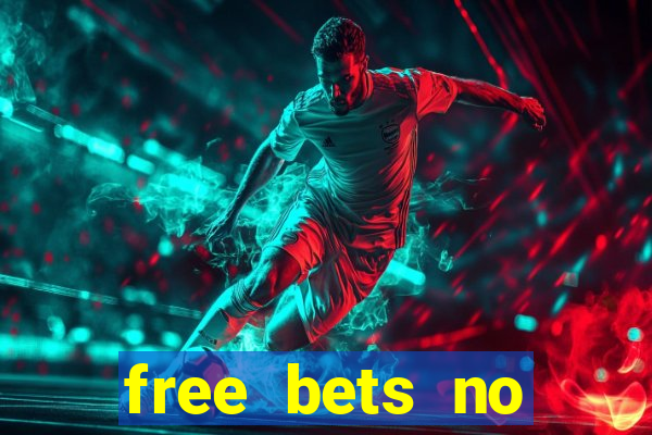 free bets no deposit required