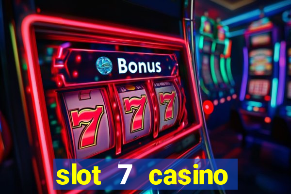 slot 7 casino bonus codes