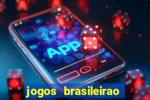 jogos brasileirao série a