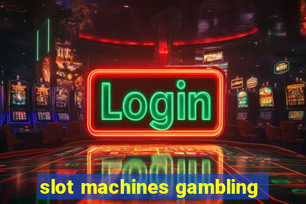 slot machines gambling