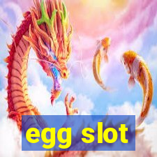 egg slot