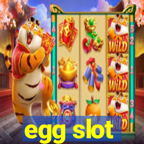 egg slot