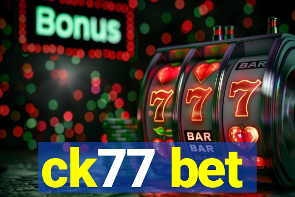 ck77 bet