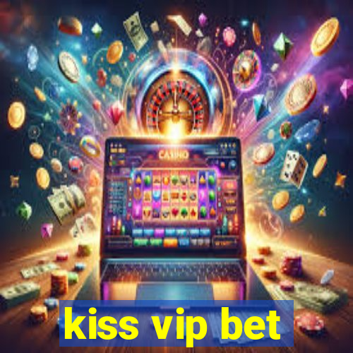 kiss vip bet