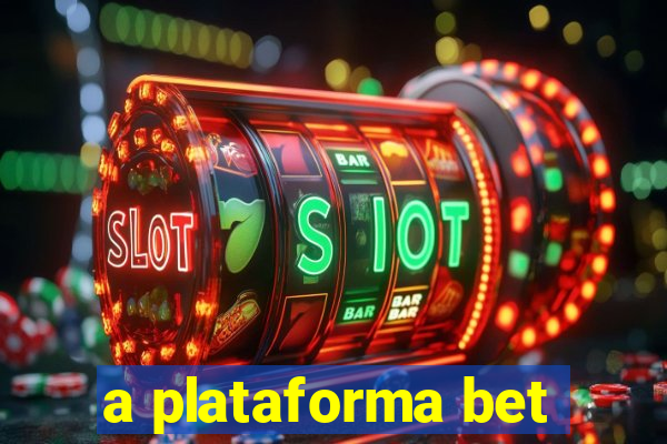 a plataforma bet