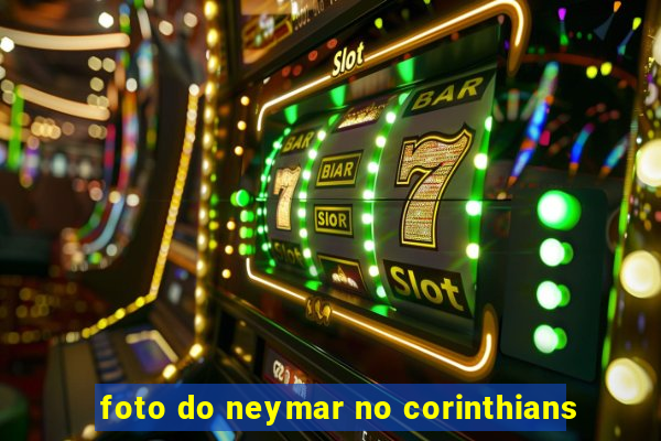 foto do neymar no corinthians