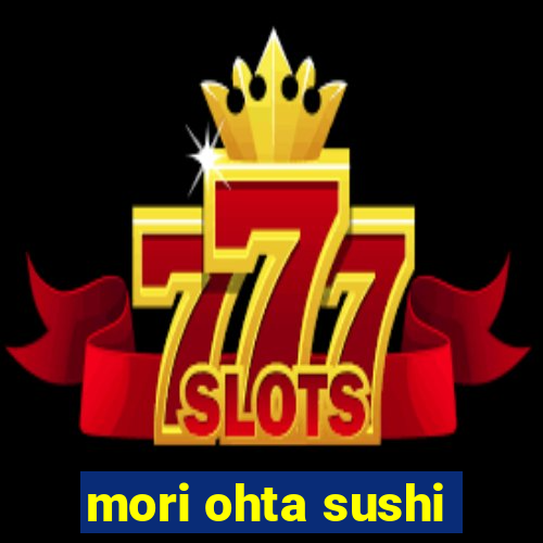 mori ohta sushi