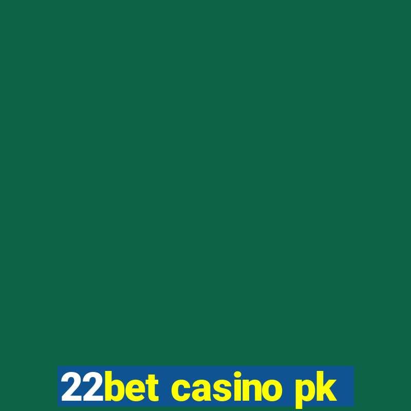 22bet casino pk