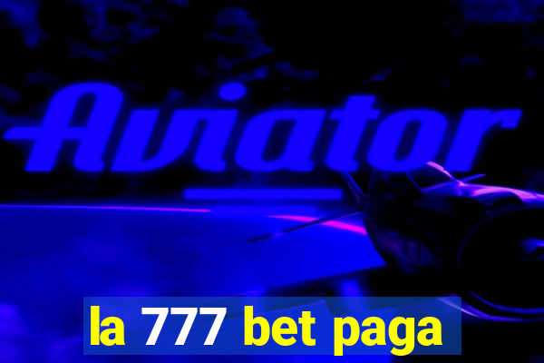 la 777 bet paga