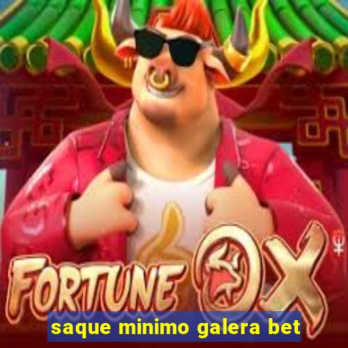 saque minimo galera bet