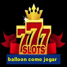 balloon como jogar