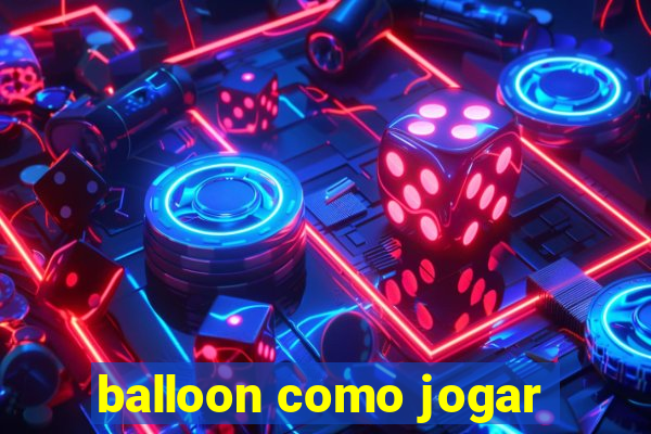 balloon como jogar