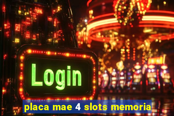 placa mae 4 slots memoria