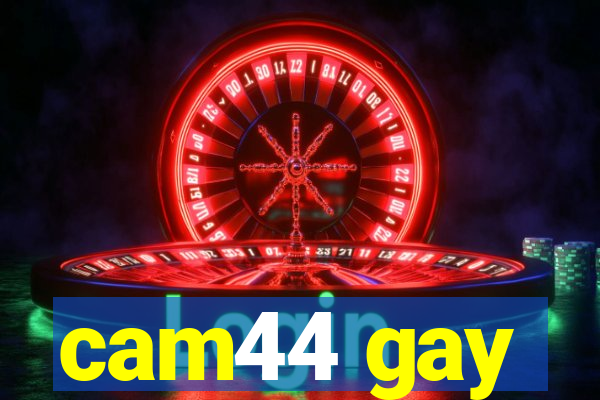 cam44 gay