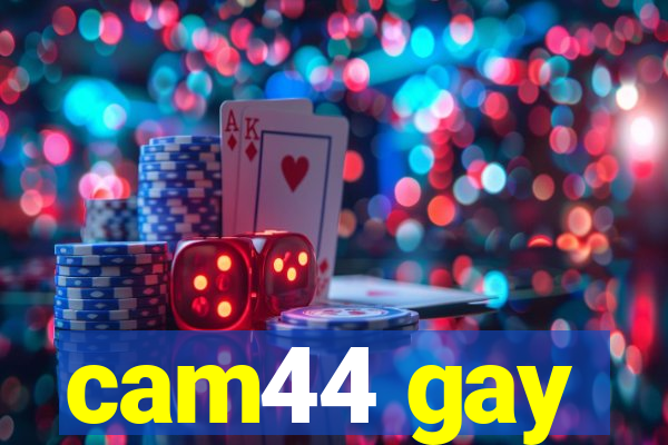 cam44 gay