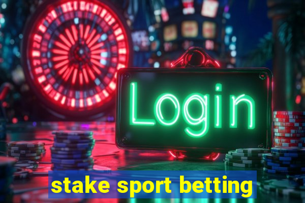 stake sport betting