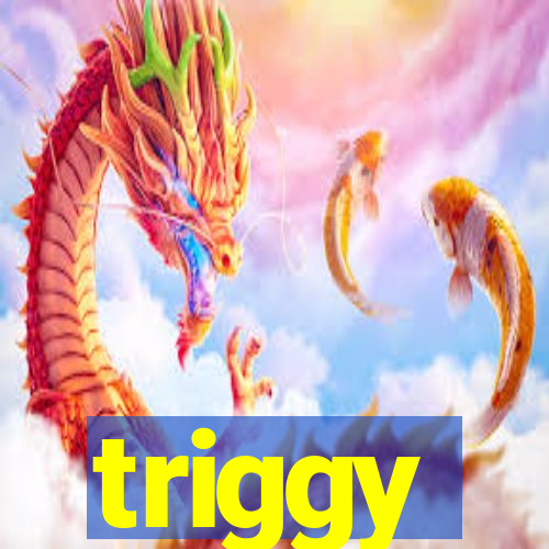 triggy