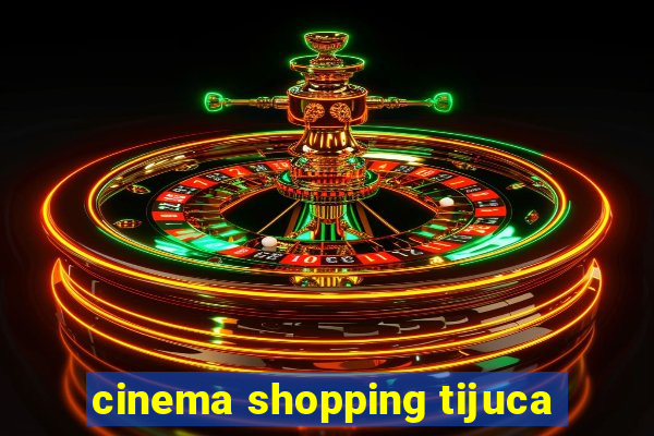 cinema shopping tijuca