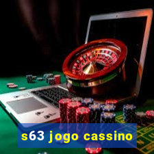 s63 jogo cassino