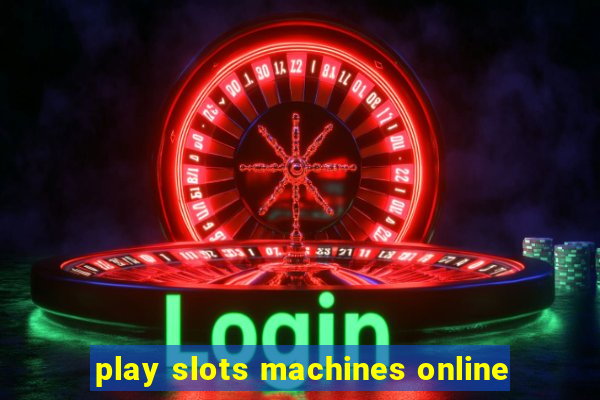 play slots machines online