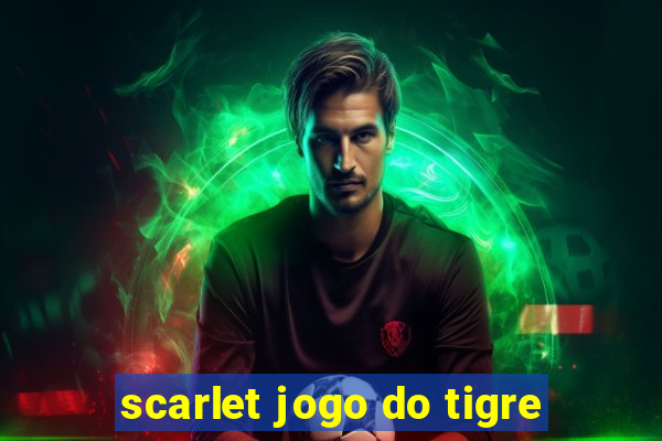 scarlet jogo do tigre