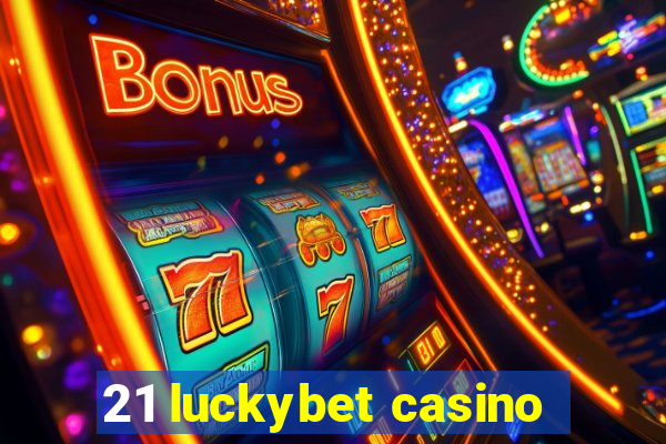 21 luckybet casino