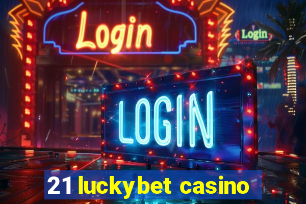 21 luckybet casino