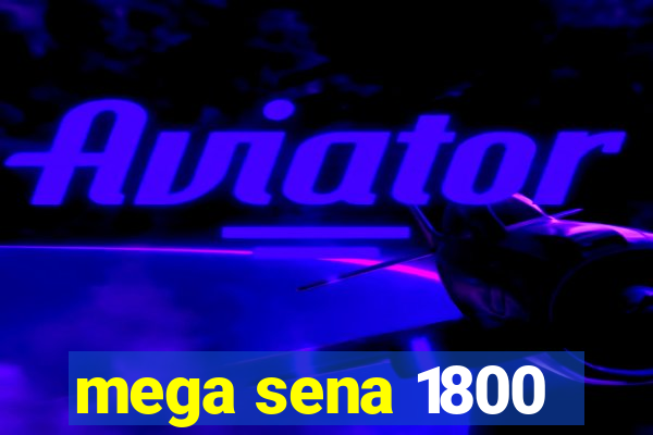 mega sena 1800