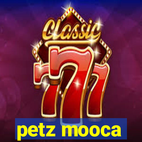 petz mooca